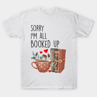 Sorry I'm All Booked Up T-Shirt